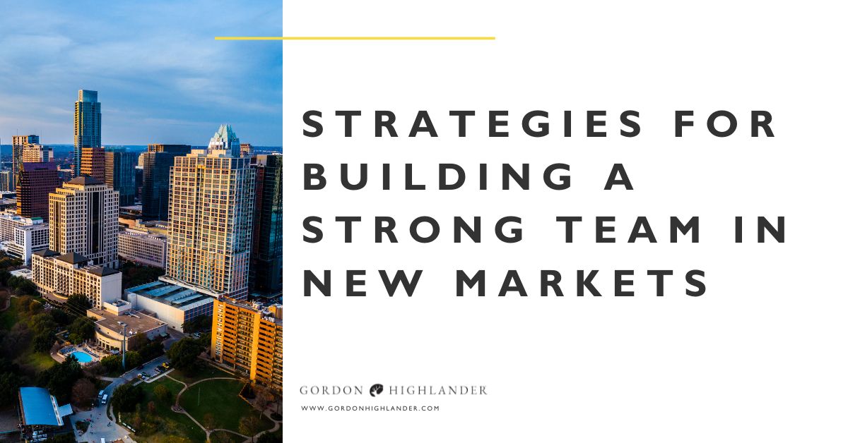 Featured image for “Strategies for Building a Strong Team in New Markets”